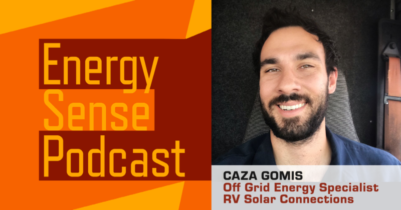 Energy Sense Podcast with Guest Caza Gomez of RV Solar Connections